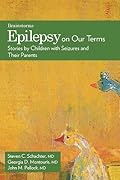 Epilepsy on Our Terms: Stories by Children with Seizures and Their Parents