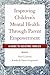Improving Children's Mental Health Through Parent Empowerment: A Guide to Assisting Families