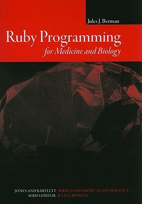 Ruby Programming for Medicine and Biology: . (Jones and Bartlett Series in Biomedical Informatics)