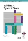 Building a Dynamic Team (High Performance Team Series)
