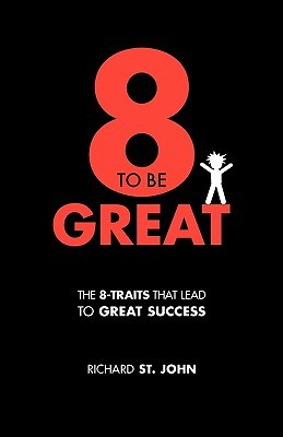 Eight to Be Great: The 8-Traits That Lead to Great Success (Paperback)