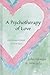 A Psychotherapy of Love: Ps...