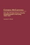 Covering McCarthyism: How the Christian Science Monitor Handled Joseph R. McCarthy, 1950-1954 (Contributions to the Study of Mass Media and Communications) Covering McCarthyism: How the Christian Science Monitor Handled Joseph R. McCarthy, 1950-1954 (Contributions to the Study of Mass Media and Communications)
