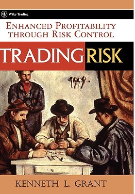 Trading Risk: Enhanced Profitability through Risk Control (Hardcover)