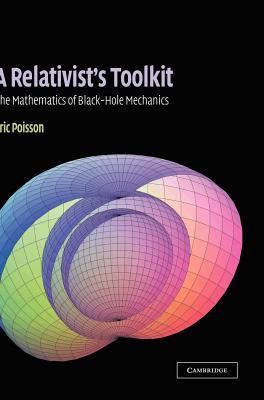 A Relativist's Toolkit: The Mathematics of Black-Hole Mechanics (Hardcover)