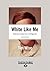 White Like Me by Tim Wise