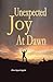 Unexpected Joy at Dawn
