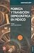 Pobreza y transición democrática en México. La continuidad de Progresa-Oportunidades (Economia) (Spanish Edition)