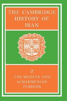 The Cambridge History of Iran, Volume 2: The Median and Achaemean Periods (Hardcover)