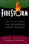 Firestorm: Preventing and Overcoming Church Conflicts