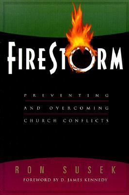 Firestorm: Preventing and Overcoming Church Conflicts (Paperback)