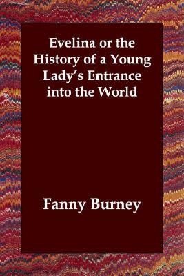 Evelina or the History of a Young Lady's Entrance into the World