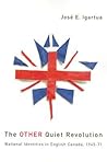 The Other Quiet Revolution: National Identities in English Canada, 1945-71