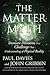 The Matter Myth: Dramatic Discoveries that Challenge Our Understanding of Physical Reality