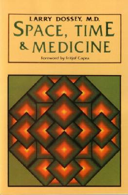 Space, Time, and Medicine: Foreword by Fritjof Capra (Paperback)