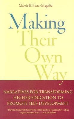 Making Their Own Way: Narratives for Transforming Higher Education to Promote Self-Development (Paperback)