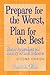 Prepare for the Worst, Plan for the Best by Donna R. Childs