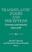 Transatlantic Images and Perceptions: Germany and America since 1776