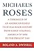 Michael's Roses: A Chronicle of an American Family that has Made History from Early Colonial America of 1654 to the Present Day