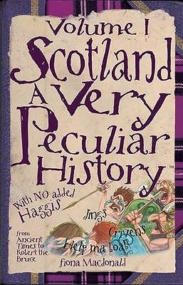 Scotland: A Very Peculiar History: Volume 1 (Cherished Library)