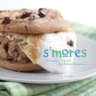 S'mores: Gourmet Treats For Every Occasion (Hardcover)