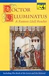 Doctor Illuminatus: A Ramon Llull Reader Doctor Illuminatus: A Ramon Llull Reader