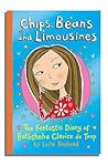 Chips, Beans and Limousines: The Fantastic Diary of Bathsheba Clarice de Trop!