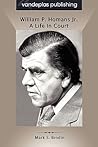 William P. Homans Jr.: A Life in Court