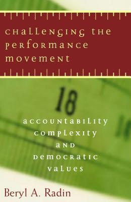 Challenging the Performance Movement: Accountability, Complexity, and Democratic Values (Public Management and Change)