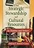 The Strategic Stewardship of Cultural Resources: To Preserve and Protect