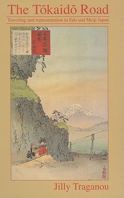The Tokaido Road: Travelling and Representation in Edo and Meiji Japan (Hardcover)