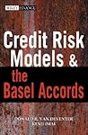 Credit Risk Models and the Basel Accords (Wiley Finance)