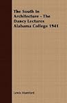 The South In Architecture - The Dancy Lectures Alabama College 1941