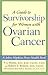 A Guide to Survivorship for Women with Ovarian Cancer (A Johns Hopkins Press Health Book)
