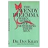 The Wendy Dilemma: When Women Stop Mothering Their Men The Wendy Dilemma: When Women Stop Mothering Their Men