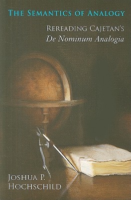 Semantics of Analogy: Rereading Cajetan's De Nominum Analogia (Paperback)