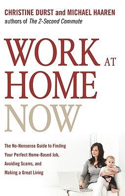 Work at Home Now: The No-Nonsense Guide to Finding Your Perfect Home-Based Job, Avoiding Scams, and Making a Great Living