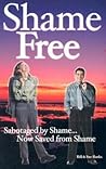 Shame-Free: Sabotaged by Shame, Now Saved from Shame