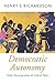 Democratic Autonomy: Public Reasoning about the Ends of Policy (Oxford Political Theory)