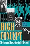 High Concept: Movies and Marketing in Hollywood (Texas Film and Media Studies Series)