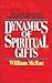 Dynamics of Spiritual Gifts by William J. McRae