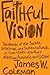 Faithful Vision: Treatments of the Sacred, Spiritual, And Supernatural in Twentieth-century African American Fiction (Southern Literary Studies)