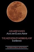 Supernatural Detectives 2: Aylmer Vance / The Methods of Morris Klaw