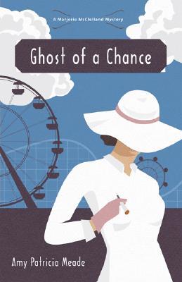 Ghost of A Chance (A Marjorie McClelland Mystery, #2)