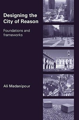 Designing the City of Reason: Foundations and Frameworks (Paperback)