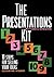 The Presentations Kit: 10 Steps for Selling Your Ideas