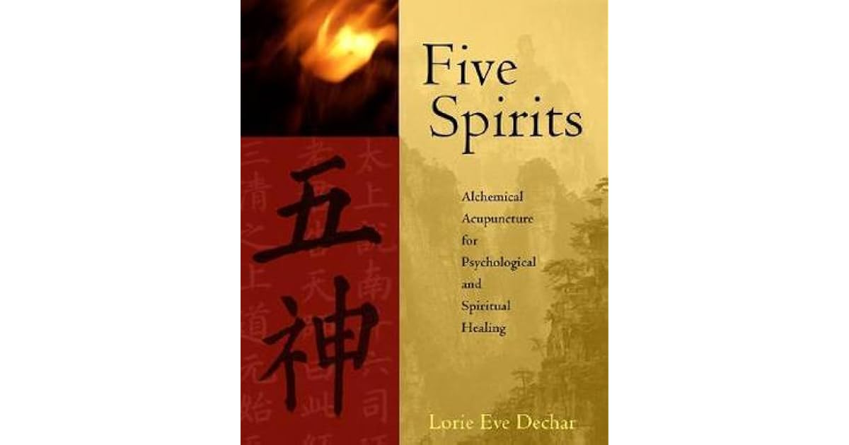 Five Spirits Alchemical Acupuncture for Psychological and Spiritual