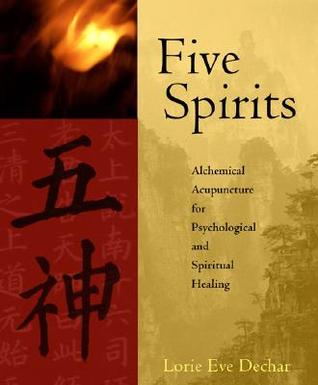 Five Spirits: Alchemical Acupuncture for Psychological and Spiritual Healing (Paperback)