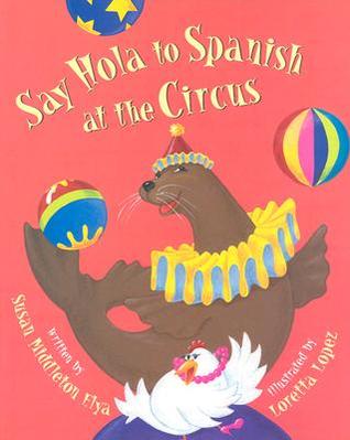 Say Hola to Spanish at the Circus (Hardcover)