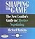 Shaping the Game: The New Leader's Guide to Effective Negotiating (Coach Series)